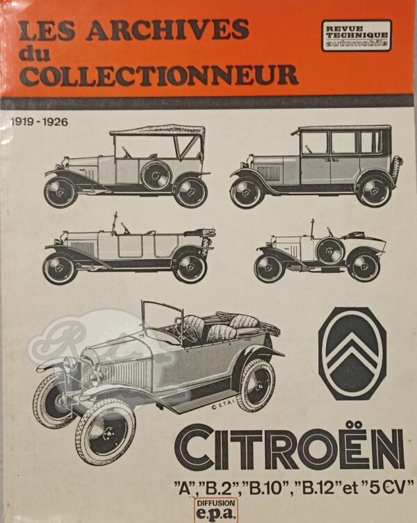 Revue Technique Archives du Collectionneur Citroën A B2 b10 B12 5CV 1919-26